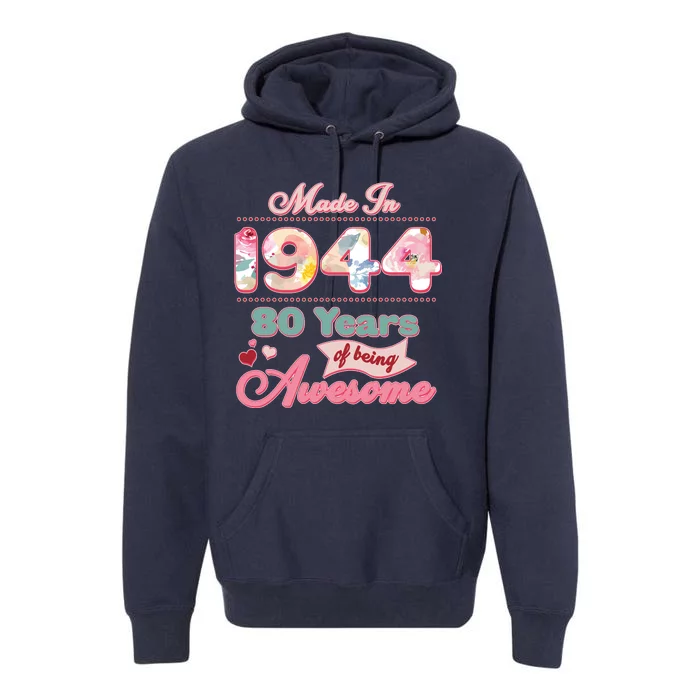 Pink Floral Made In 1944 80 Years Of Being Awesome Birthday Premium Hoodie