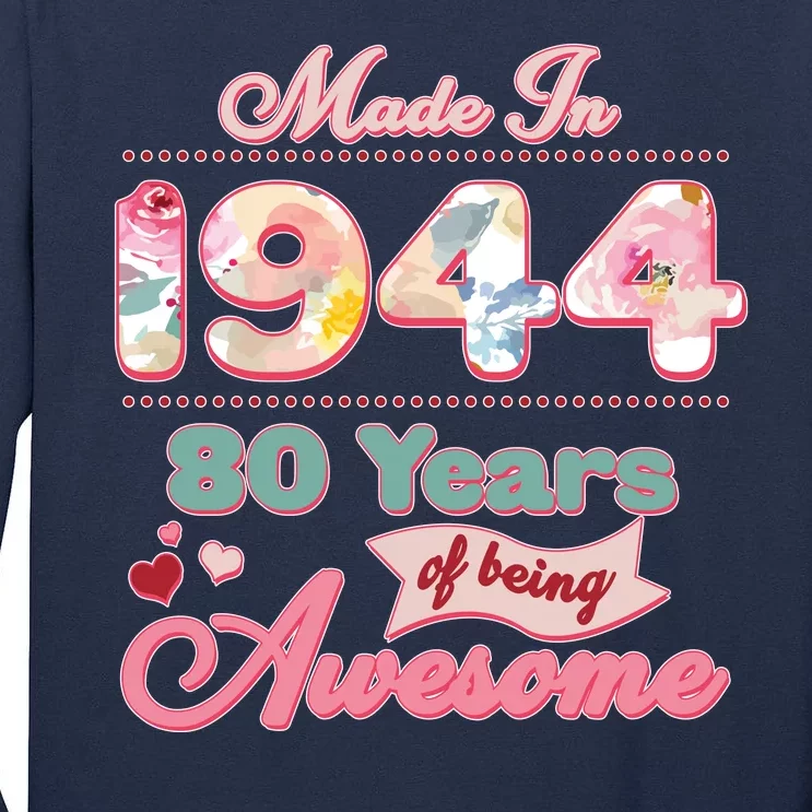 Pink Floral Made In 1944 80 Years Of Being Awesome Birthday Tall Long Sleeve T-Shirt