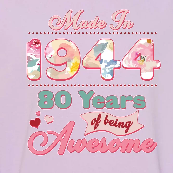 Pink Floral Made In 1944 80 Years Of Being Awesome Birthday Garment-Dyed Sweatshirt