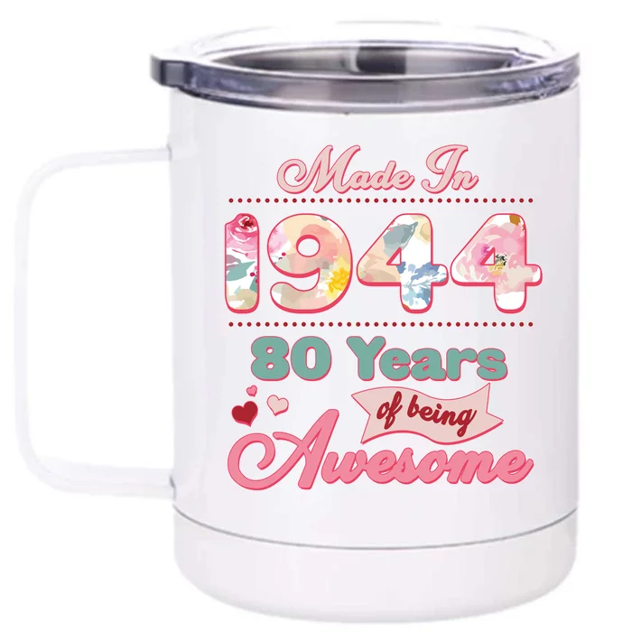 Pink Floral Made In 1944 80 Years Of Being Awesome Birthday Front & Back 12oz Stainless Steel Tumbler Cup