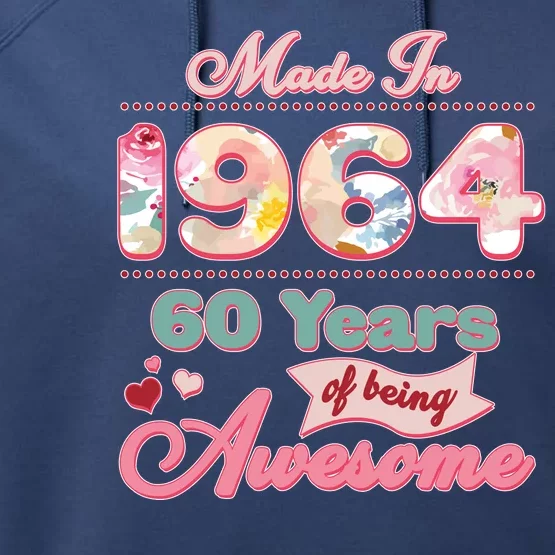 Pink Floral Made In 1964 60 Years Of Being Awesome Birthday Performance Fleece Hoodie