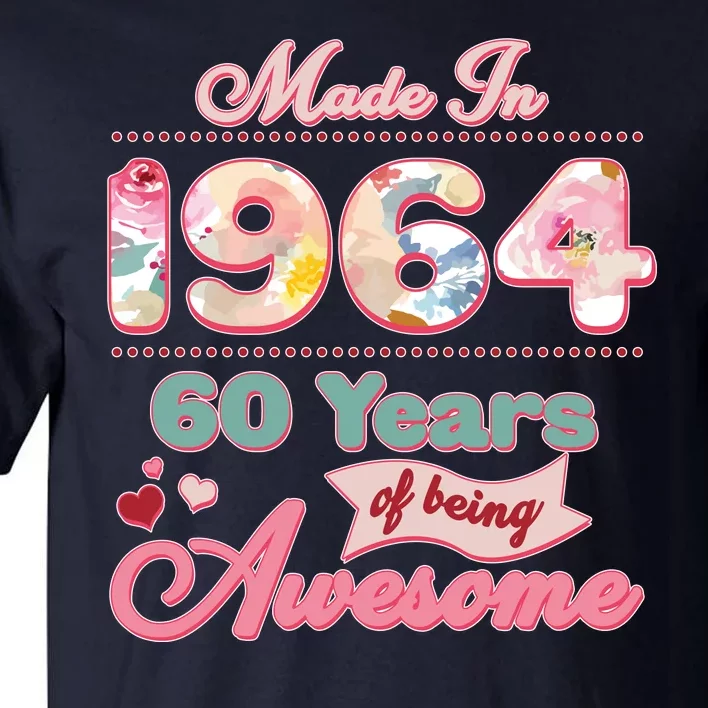 Pink Floral Made In 1964 60 Years Of Being Awesome Birthday Tall T-Shirt