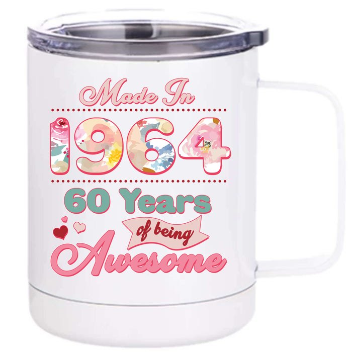 Pink Floral Made In 1964 60 Years Of Being Awesome Birthday Front & Back 12oz Stainless Steel Tumbler Cup