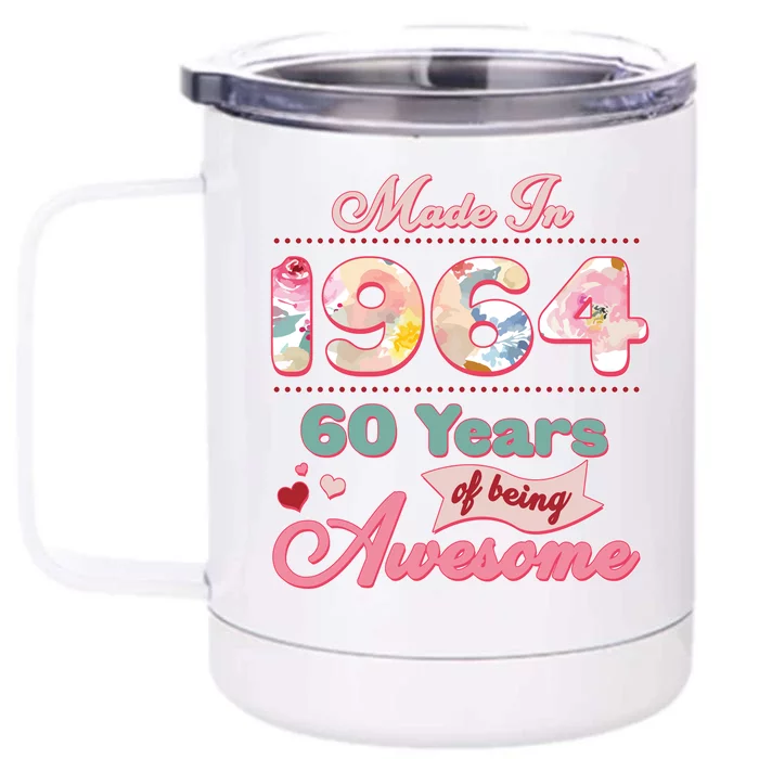 Pink Floral Made In 1964 60 Years Of Being Awesome Birthday Front & Back 12oz Stainless Steel Tumbler Cup