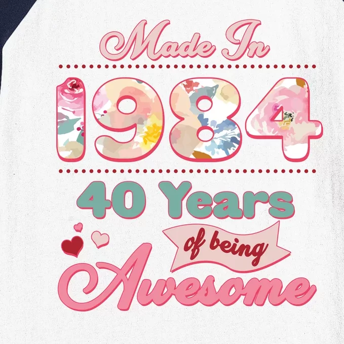 Pink Floral Made In 1984 40 Years Of Being Awesome Birthday Baseball Sleeve Shirt