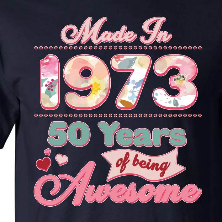 Pink Floral Made In 1973 50 Years Of Being Awesome Birthday Tall T-Shirt