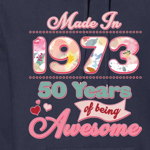 Pink Floral Made In 1973 50 Years Of Being Awesome Birthday Premium Hoodie