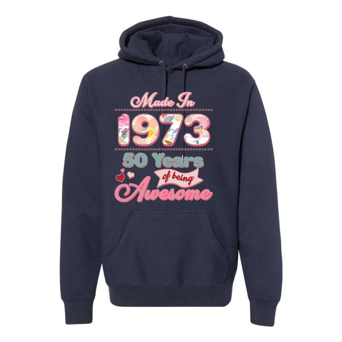 Pink Floral Made In 1973 50 Years Of Being Awesome Birthday Premium Hoodie