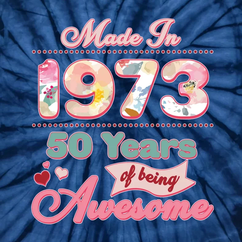 Pink Floral Made In 1973 50 Years Of Being Awesome Birthday Tie-Dye T-Shirt