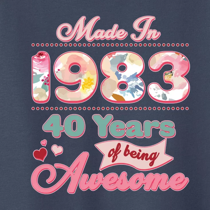 Pink Floral Made In 1983 40 Years Of Being Awesome Birthday Toddler T-Shirt