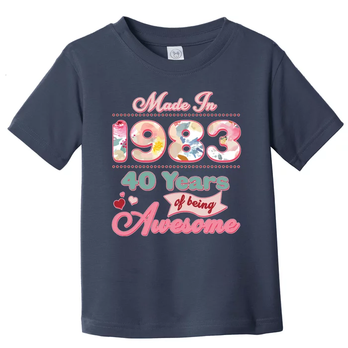 Pink Floral Made In 1983 40 Years Of Being Awesome Birthday Toddler T-Shirt