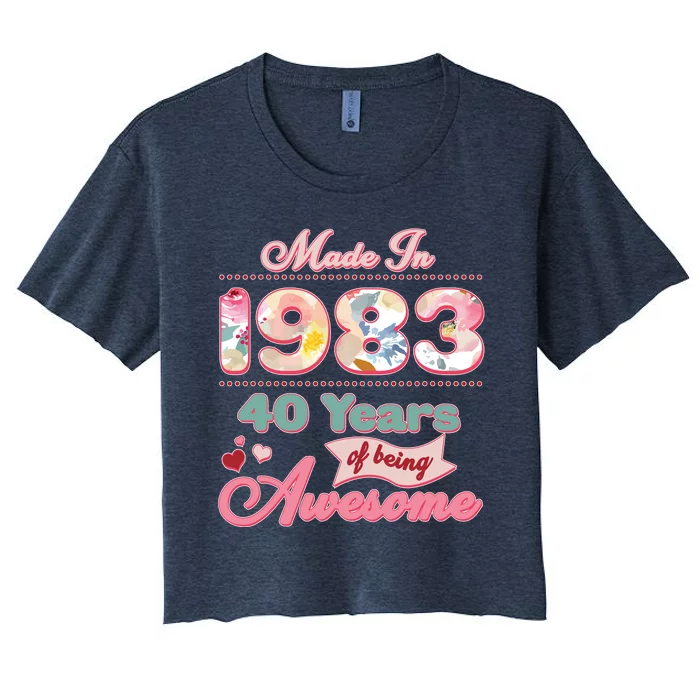 Pink Floral Made In 1983 40 Years Of Being Awesome Birthday Women's Crop Top Tee