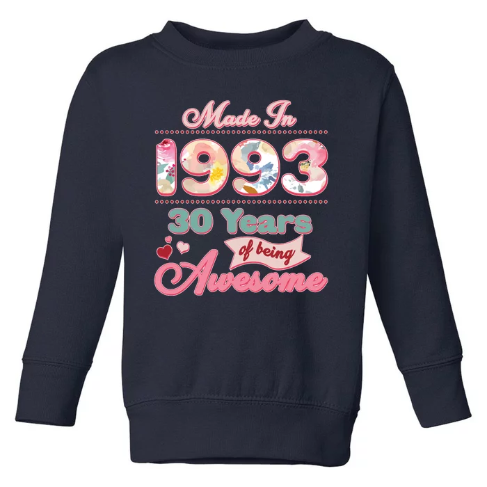 Pink Floral Made In 1993 30 Years Of Being Awesome Birthday Toddler Sweatshirt