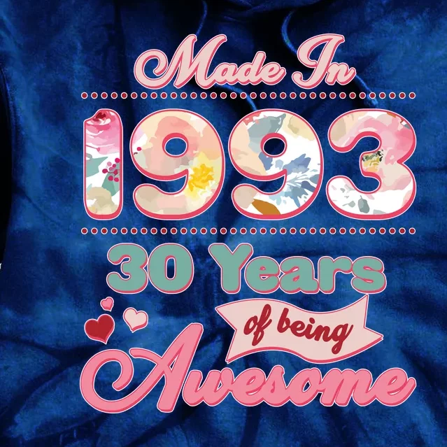 Pink Floral Made In 1993 30 Years Of Being Awesome Birthday Tie Dye Hoodie