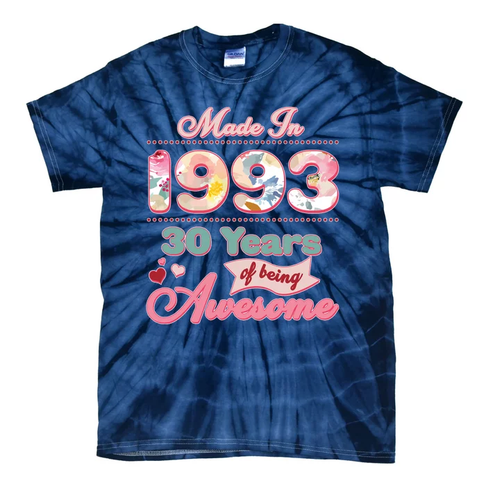 Pink Floral Made In 1993 30 Years Of Being Awesome Birthday Tie-Dye T-Shirt