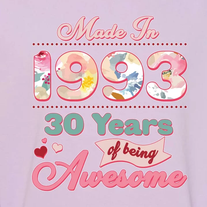 Pink Floral Made In 1993 30 Years Of Being Awesome Birthday Garment-Dyed Sweatshirt