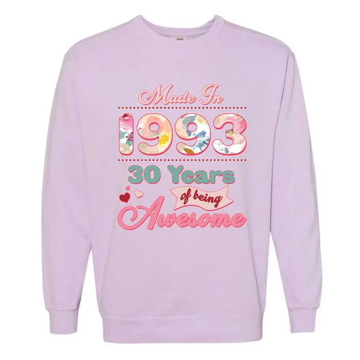 Pink Floral Made In 1993 30 Years Of Being Awesome Birthday Garment-Dyed Sweatshirt