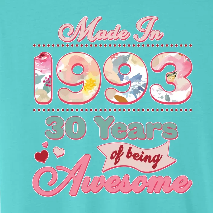 Pink Floral Made In 1993 30 Years Of Being Awesome Birthday ChromaSoft Performance T-Shirt