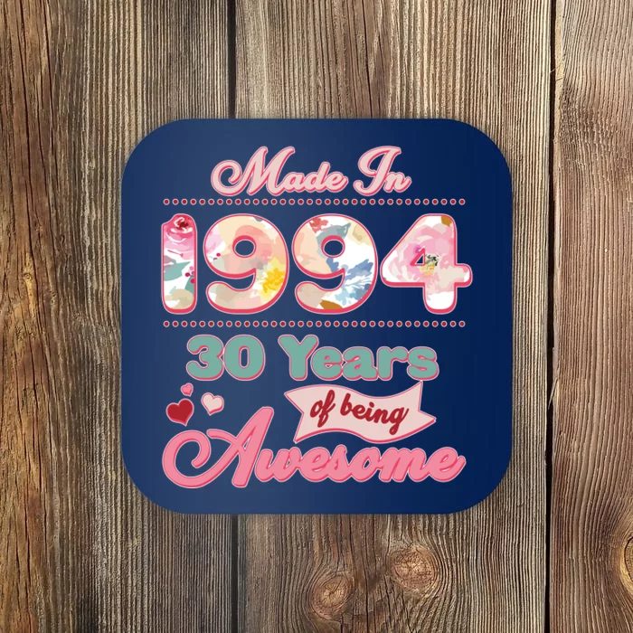 Pink Floral Made In 1994 30 Years Of Being Awesome Birthday Coaster