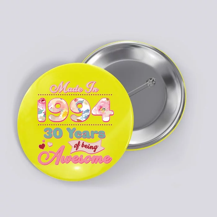 Pink Floral Made In 1994 30 Years Of Being Awesome Birthday Button