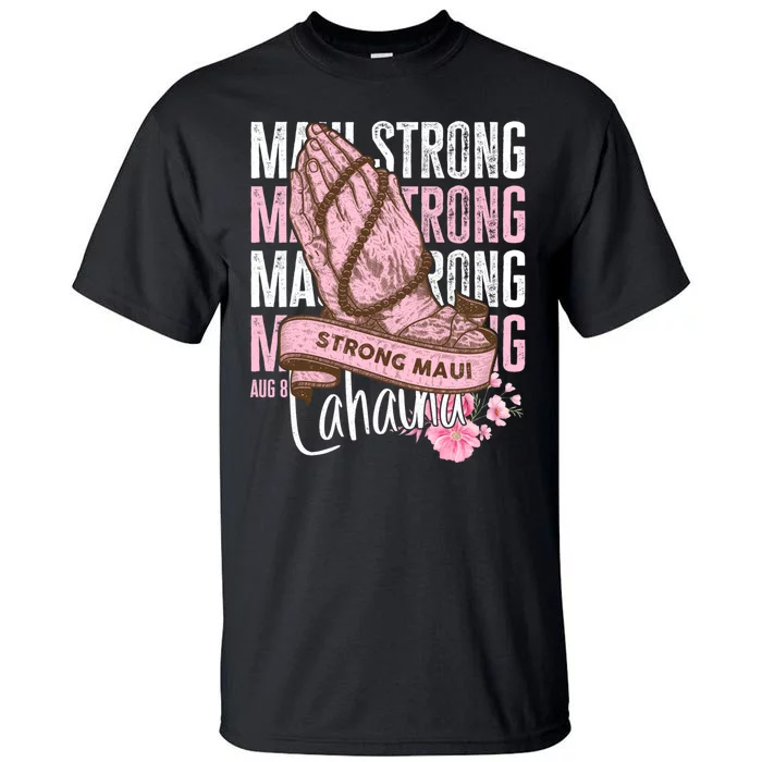 Pray For Maui Hawaii Strong Tall T-Shirt