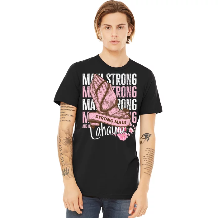 Pray For Maui Hawaii Strong Premium T-Shirt