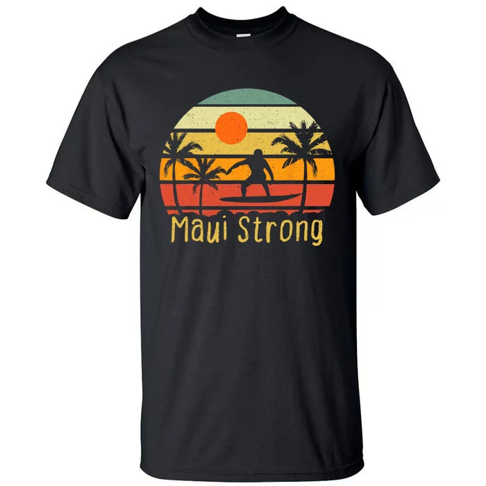 Pray For Maui Hawaii Strong Maui Tall T-Shirt