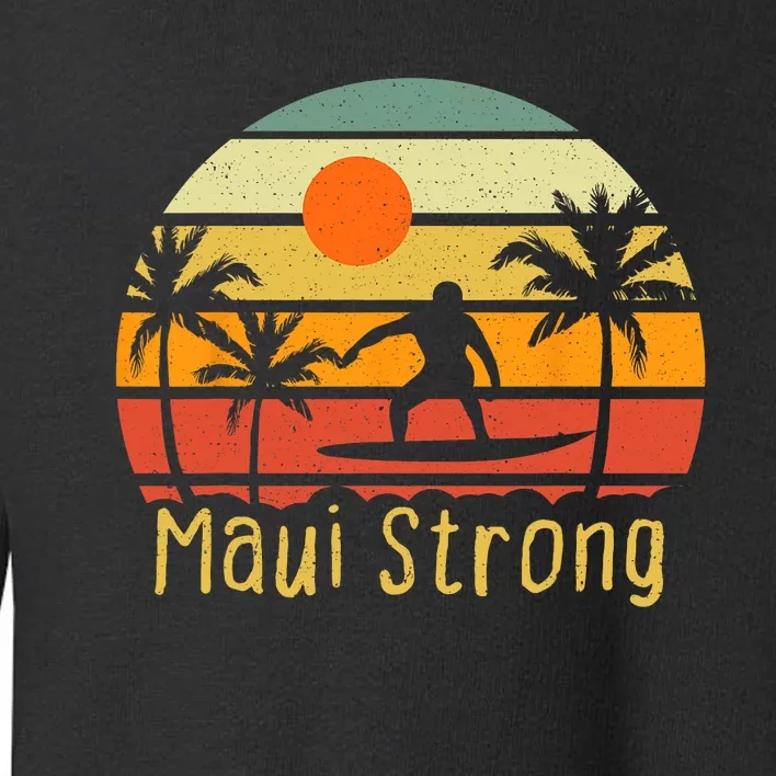 Pray For Maui Hawaii Strong Maui Toddler Sweatshirt