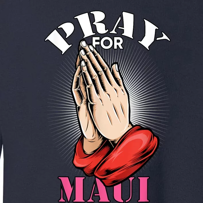 Pray For Maui Hawaii Strong Toddler Sweatshirt