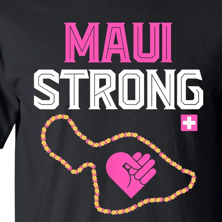 Pray For Maui Hawaii Strong Design Tall T-Shirt