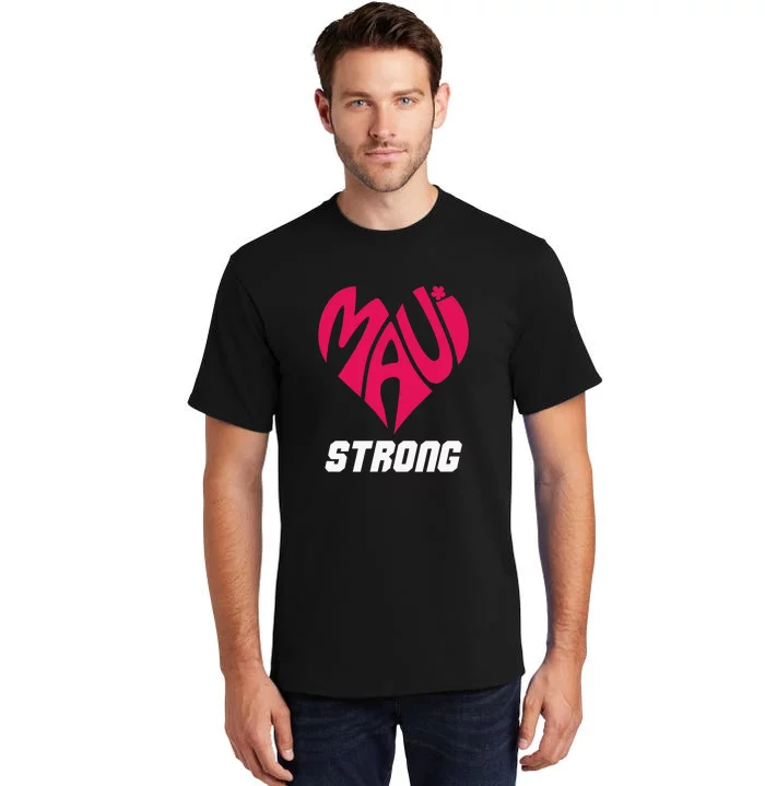 Pray For Maui Hawaii Strong Maui Wildfire Support Men Women Tall T-Shirt