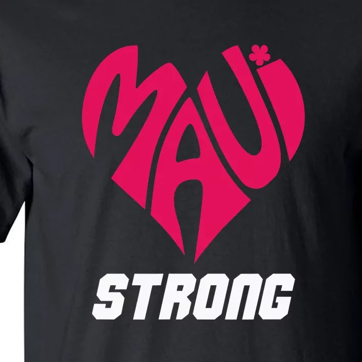 Pray For Maui Hawaii Strong Maui Wildfire Support Men Women Tall T-Shirt