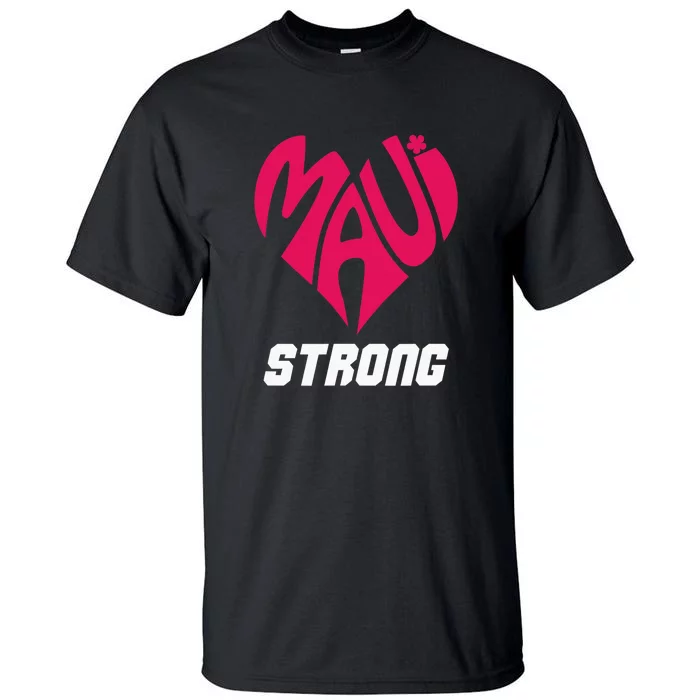 Pray For Maui Hawaii Strong Maui Wildfire Support Men Women Tall T-Shirt