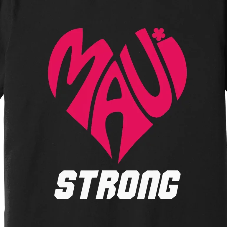 Pray For Maui Hawaii Strong Maui Wildfire Support Men Women Premium T-Shirt