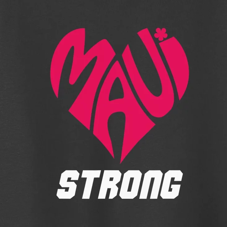 Pray For Maui Hawaii Strong Maui Wildfire Support Men Women Toddler T-Shirt