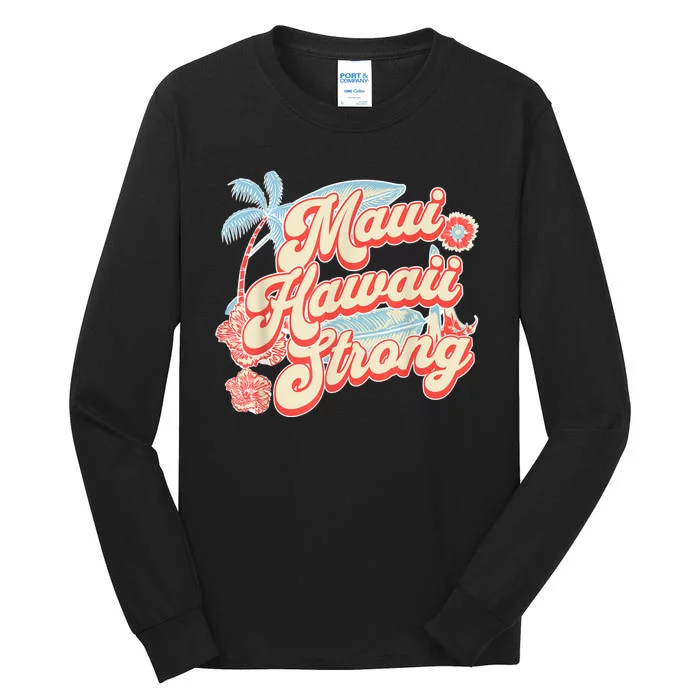 Pray For Maui Hawaii Strong Tall Long Sleeve T-Shirt