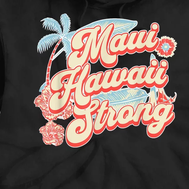 Pray For Maui Hawaii Strong Tie Dye Hoodie