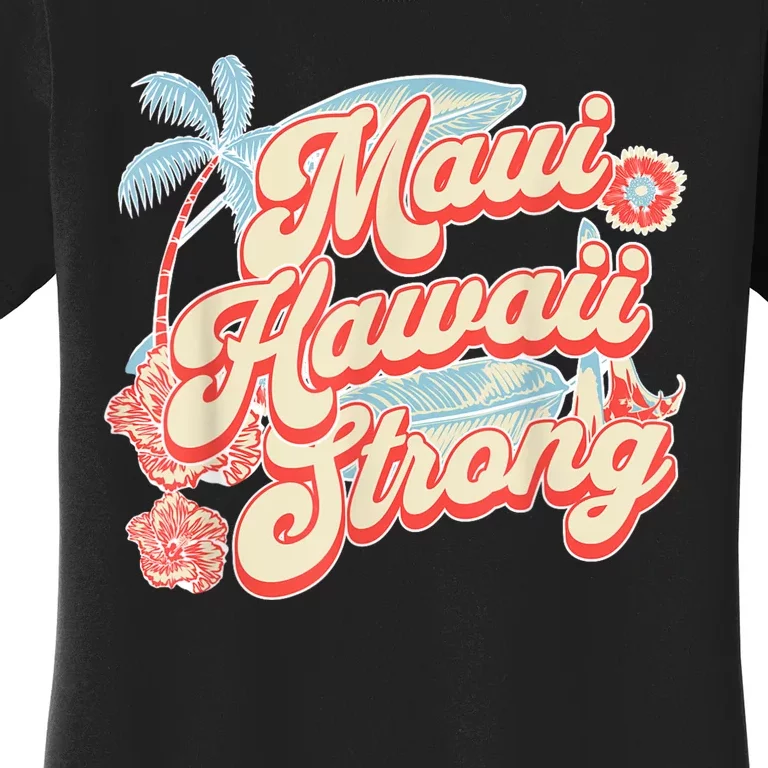 Pray For Maui Hawaii Strong Women's T-Shirt