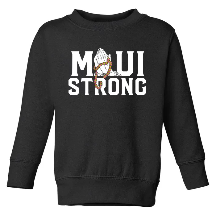 Pray For Maui Hawaii Maui Hawaii Strong Design Toddler Sweatshirt