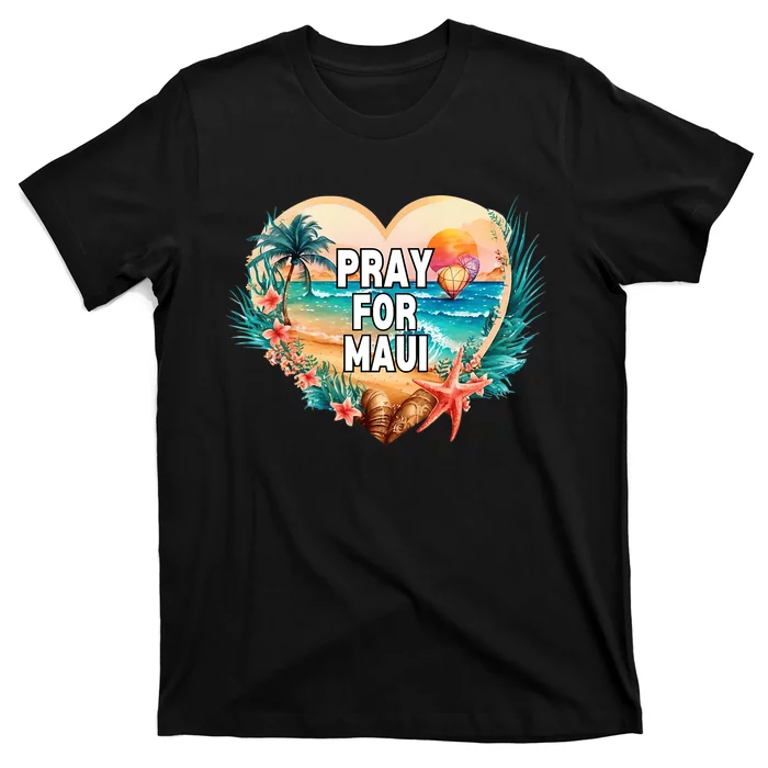 Pray For Maui Pray For Hawaii Wildfire Support T-Shirt