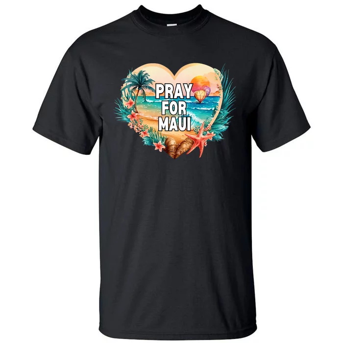 Pray For Maui Pray For Hawaii Wildfire Support Tall T-Shirt