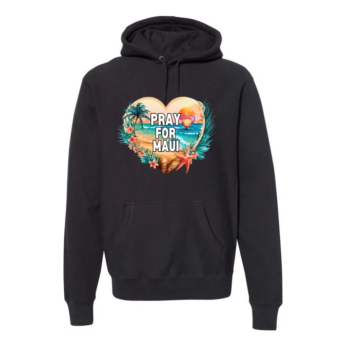 Pray For Maui Pray For Hawaii Wildfire Support Premium Hoodie