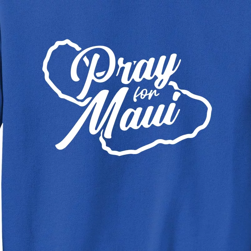 Pray For Maui Lahaina Fires Hawaii Strong Gift Tall Sweatshirt