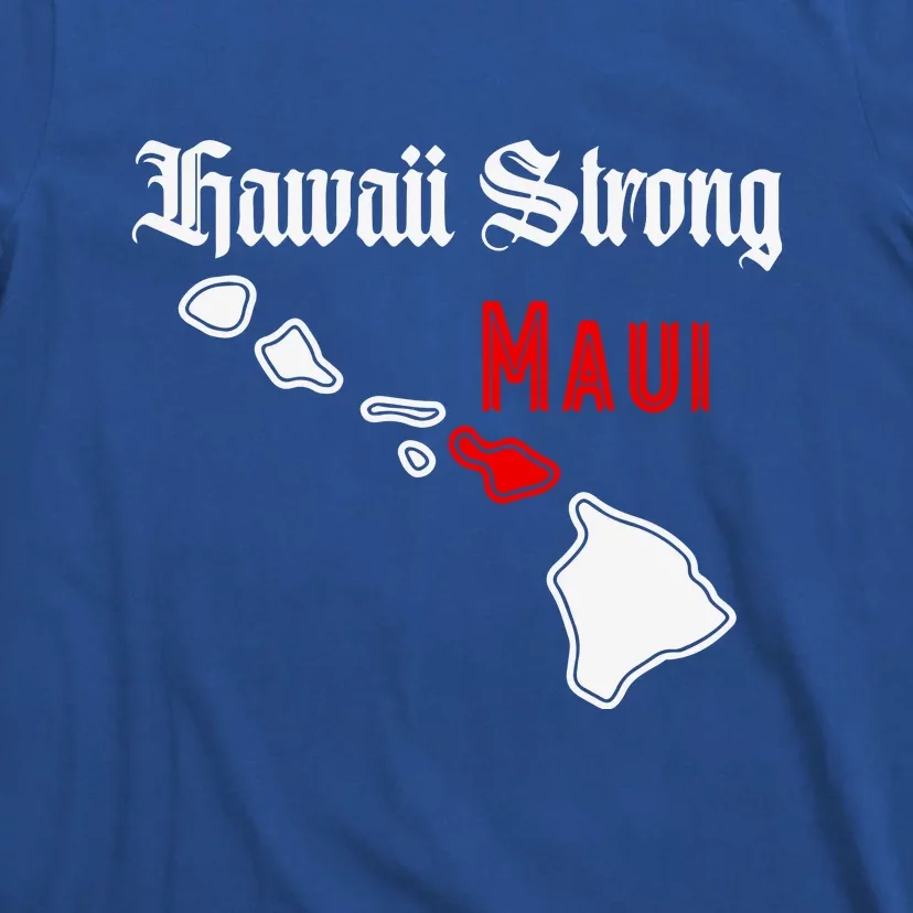 Pray For Maui Hawaii Strong Maui Gift T-Shirt