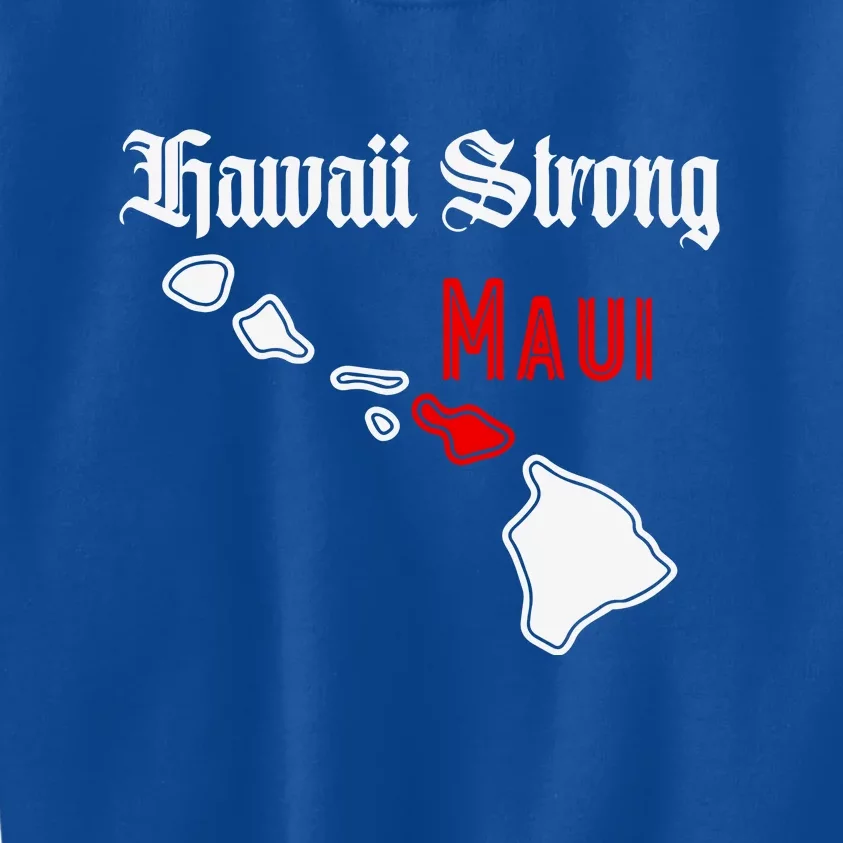 Pray For Maui Hawaii Strong Maui Gift Kids Sweatshirt