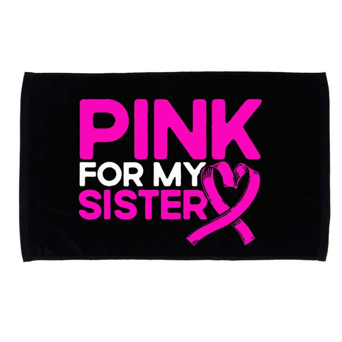 Pink For My Sister Pink Breast Cancer Awareness Microfiber Hand Towel