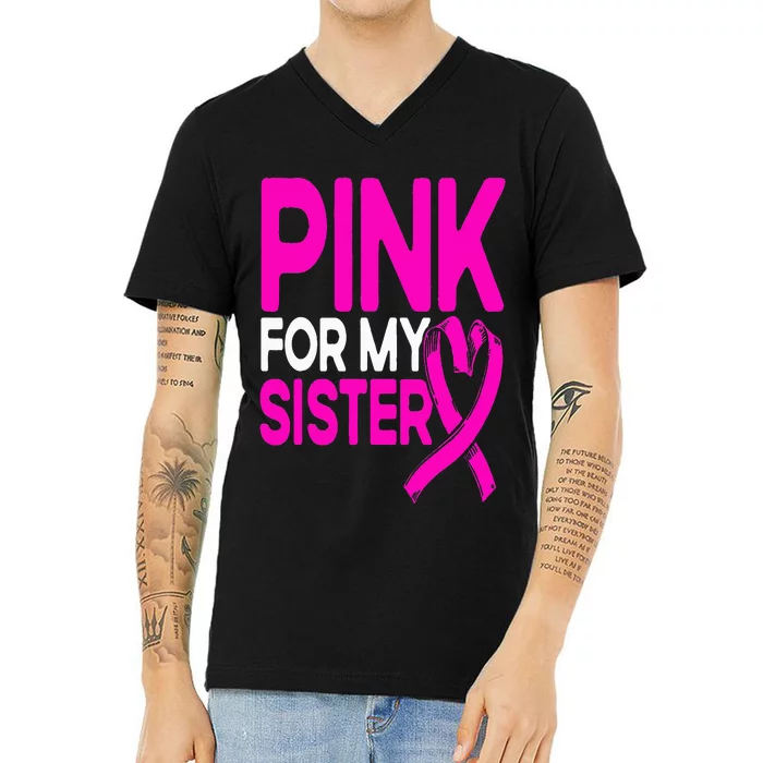 Pink For My Sister Pink Breast Cancer Awareness V-Neck T-Shirt