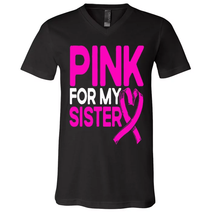 Pink For My Sister Pink Breast Cancer Awareness V-Neck T-Shirt