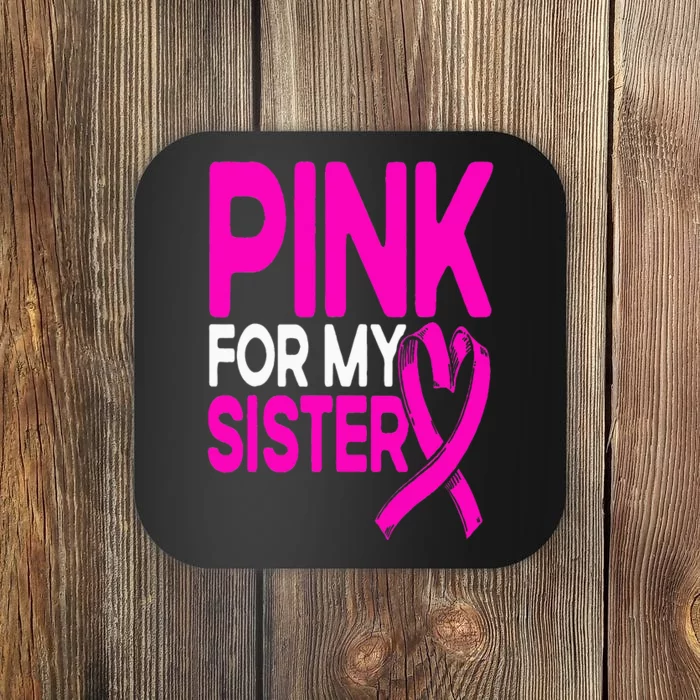 Pink For My Sister Pink Breast Cancer Awareness Coaster