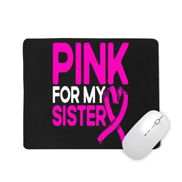 Pink For My Sister Pink Breast Cancer Awareness Mousepad